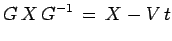 $\displaystyle G\,X\,G^{-1} \,=\, X - V\,t$