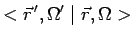 $\displaystyle <\vec{r}^{\,\prime},\Omega^\prime \mid \vec{r},\Omega>$