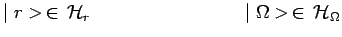 $\displaystyle \mid r>\,\in\,\mathcal{H}_r~~~~~~~~~~~~~~~~~~~~~~~~\mid
\Omega>\,\in\,\mathcal{H}_\Omega$