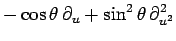 $\displaystyle -\cos\theta\,\partial_u +
\sin^2\theta\,\partial^2_{u^2}$