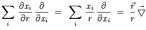 $\displaystyle \sum_i\,\frac{\partial x_i}{\partial
r}\,\frac{\partial}{\partial...
...}\,\frac{\partial}{\partial
x_i}~=~ \frac{\vec{r}}{r}\,{\vec{\bigtriangledown}}$