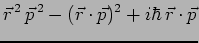 $\displaystyle \vec{r}^{\,2}\,\vec{p}^{\,2} -
(\vec{r}\cdot\vec{p})^2+ i\hbar\,\vec{r}\cdot\vec{p}$