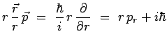 $\displaystyle r\,\frac{\vec{r}}{r}\,\vec{p} ~=~
\frac{\hbar}{i}\,r\,\frac{\partial}{\partial r} ~=~ r\, p_r +
i\hbar$