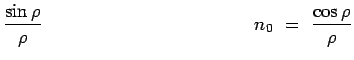 $\displaystyle \frac{\sin\rho}{\rho}~~~~~~~~~~~~~~~~~~~~~~~~~~~~~~~~~~n_0 ~=~ \frac{\cos\rho}{\rho}$