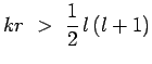 $\displaystyle kr~>~\frac{1}{2}\,l\,(l+1)$