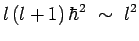 $\displaystyle l\,(l+1)\,\hbar^2~\sim~l^2$