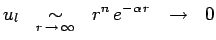 $\displaystyle u_l~~\underset{r\,\to\,\infty}{\sim}~~r^n\,e^{-\alpha\,r}~~\to~~0$