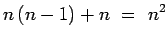 $\displaystyle n\,(n-1) + n ~=~ n^2$