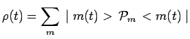 $\displaystyle \rho(t)=\sum\limits_m\,\mid m(t)>\,\mathcal{P}_m\,<m(t)\mid$