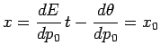 $\displaystyle x=\frac{dE}{dp_0}\,t-\frac{d\theta}{dp_0}=x_0$