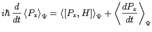 $\displaystyle i\hbar\,\frac{d}{dt}\left<P_x\right>_\Psi=\left<\left[P_x,H\right]\right>_\Psi+
\left<\frac{dP_x}{dt}\right>_\Psi$