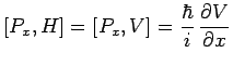 $\displaystyle \left[P_x,H\right]=\left[P_x,V\right]=
\frac{\hbar}{i}\,\frac{\partial V}{\partial x}$