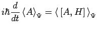 $\displaystyle i\hbar\frac{d}{dt}\left<A\right>_\Psi=\left<\,\left[A,H\right]\,\right>_\Psi$