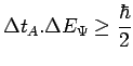 $\displaystyle \Delta t_A.\Delta E_\Psi\geq\frac{\hbar}{2}$