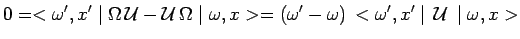 $\displaystyle 0=<\omega^\prime,x^\prime\mid
\Omega\,\mathcal{U}-\mathcal{U}\,\O...
...omega^\prime-\omega)\,<\omega^\prime,x^\prime\mid
\,\mathcal{U}\,\mid \omega,x>$