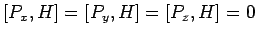 $\displaystyle \left[P_x,H\right]=\left[P_y,H\right]=\left[P_z,H\right]=0~$