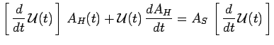 $\displaystyle \left[\,\frac{d}{dt}\,\mathcal{U}(t)\,\right]\,A_H(t)+
\mathcal{U}(t)\,\frac{dA_H}{dt}=
A_S\,\left[\,\frac{d}{dt}\,\mathcal{U}(t)\,\right]$