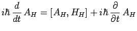 $\displaystyle i\hbar\,\frac{d}{dt}\,A_H=\left[A_H,H_H\right]+i\hbar\,\frac{\partial}{\partial t}\,A_H$
