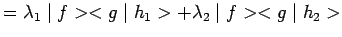 $ =\lambda_1\mid f><g\mid h_1>+\lambda_2\mid f><g\mid h_2>$