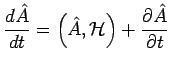 $\displaystyle \frac{d\hat{A}}{dt}=\left(\hat{A},\mathcal{H}\right)+\frac{\partial\hat{A}}{\partial t}$