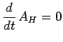 $\displaystyle \frac{d}{dt}\,A_H=0$