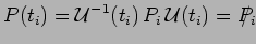 $\displaystyle P(t_i) = \mathcal{U}^{-1}(t_i)\,P_i\,\mathcal{U}(t_i) = P_i\hspace{-.32cm}/\,$