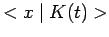 $\displaystyle <x\mid K(t) >$