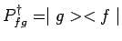 $ P_{fg}^\dagger= \mid g><f\mid $