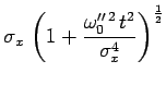 $\displaystyle \sigma_x\,\left(1 +
\frac{\omega_0^{\prime\prime\,2}\,t^2}{\sigma_x^4}\right)^\frac{1}{2}$