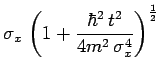 $\displaystyle \sigma_x\,\left( 1 +
\frac{\hbar^2\,t^2}{4m^2\,\sigma_x^4}\right)^\frac{1}{2}$