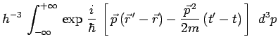 $\displaystyle h^{-3}\,\int^{+\infty}_{-\infty}\,\exp\,\frac{i}{\hbar}\,\left[\,...
...c{r}^{\,\prime}-\vec{r})
- \frac{\vec{p}^{\,2}}{2m}\,(t^\prime-t)\,\right]~d^3p$