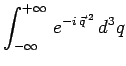 $\displaystyle \int^{+\infty}_{-\infty}\,e^{-i\,\vec{q}^{\,2}}\,d^3q$