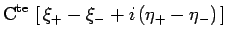 $\displaystyle \mathrm{C}^\mathrm{te}\,\left[\,\xi_+ - \xi_-
+ i\,(\eta_+-\eta_-)\,\right]$