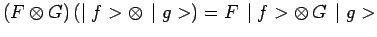 $\displaystyle \left(F\otimes G\right)\left(\mid f>\otimes\,\mid
g>\right)=F\,\mid f>\otimes\,G\,\mid g>$