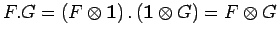 $\displaystyle F.G = \left(F\otimes \mathbf{1}\right).\left(\mathbf{1}\otimes G\right)=
F\otimes G$