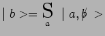 $ \mid b>=\underset{a}{\scalebox{1.7}{S}}~\mid a,b\hspace{-.17cm}/\,>$