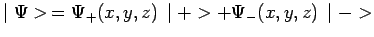 $\displaystyle \mid \Psi>\,=\Psi_+(x,y,z)\,\mid +>+\Psi_-(x,y,z)\,\mid ->$