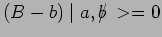 $ (B-b)\mid a,b\hspace{-.17cm}/\,>=0$