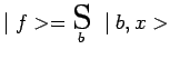 $ \mid f>=\underset{b}{\scalebox{1.7}{S}}~\mid b,x>~~$