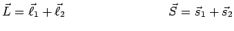 $\displaystyle \vec{L}=\vec{\ell}_1+\vec{\ell}_2~~~~~~~~~~~~~~~~~~~~~~~~
\vec{S}=\vec{s}_1+\vec{s}_2$