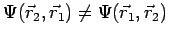 $\displaystyle \Psi(\vec{r}_2,\vec{r}_1)\not=\Psi(\vec{r}_1,\vec{r}_2)$