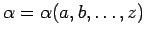 $ \alpha=\alpha(a,b,\ldots,z)$