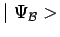 $ \mid \Psi_\mathcal{B}>$