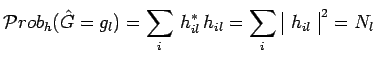 $\displaystyle \mathcal{P}rob_h(\hat{G}=g_l) = \sum\limits_i\,h^*_{il}\,h_{il} =
\sum\limits_i\,\begin{array}{\vert c\vert}h_{il}\\
\end{array}^{\,2} = N_l$
