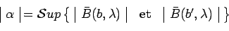 \begin{displaymath}\begin{array}{\vert c\vert} \alpha \end{array} = \mathcal{S}u...
...ert c\vert} \bar{B}(b^\prime,\lambda) \end{array}~\right\rbrace\end{displaymath}
