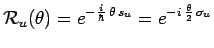 $\displaystyle \mathcal{R}_u(\theta)=e^{-\frac{i}{\hbar}\,\theta\,s_u}=
e^{-i\,\frac{\theta}{2}\,\sigma_u}$