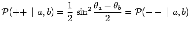 $\displaystyle \mathcal{P}(++\,\mid \,a,b) = \frac{1}{2}\,\sin^2
\frac{\theta_a-\theta_b}{2} = \mathcal{P}(-\,-\,\mid \,a,b)$