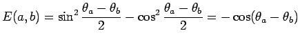 $\displaystyle E(a,b)=\sin^2\frac{\theta_a-\theta_b}{2}-\cos^2 \frac{\theta_a-\theta_b}{2} =
-\cos(\theta_a-\theta_b)$