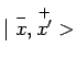 $ \mid
\overset{-}{x},\overset{+}{x^\prime}>$