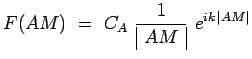 $\displaystyle F(AM) ~=~ C_A~\frac{1}{\begin{array}{\vert c\vert}AM\\ \end{array}}~e^{ik\,{\vert AM\vert}}$